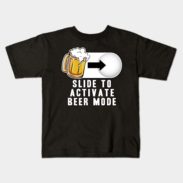 Slide to Activate Beer Mode Funny Alcohol Drinking Party Kids T-Shirt by Kuehni